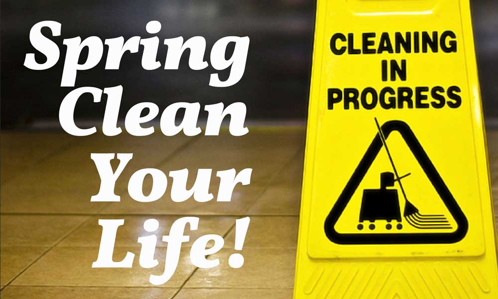 tips on how to Spring Clean Your Life 7 Ways to Spring Clean Your Life